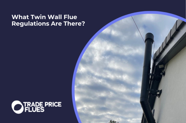 What Twin Wall Flue Regulations Are There?
