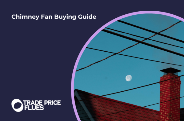 Chimney Fan Buying Guide