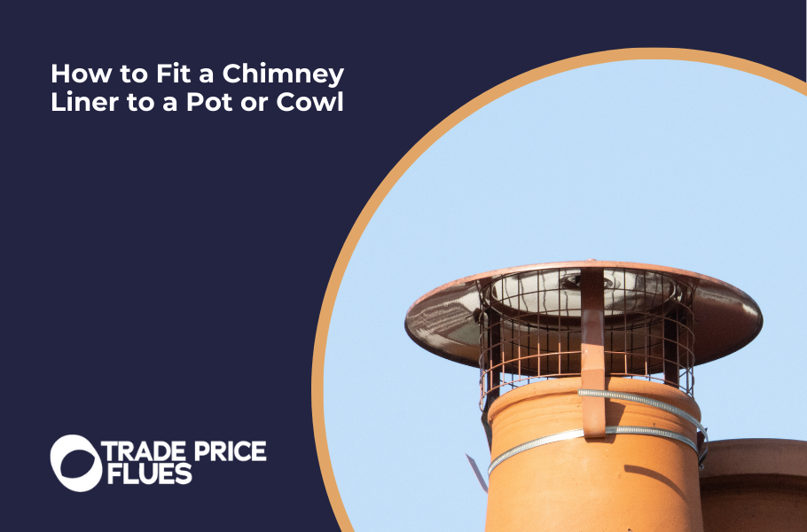 How to Fit a Chimney Liner to a Pot or Cowl