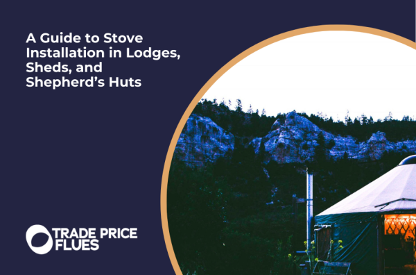 ​A Guide to Stove Installation in Lodges, Sheds, and Shepherd’s Huts
