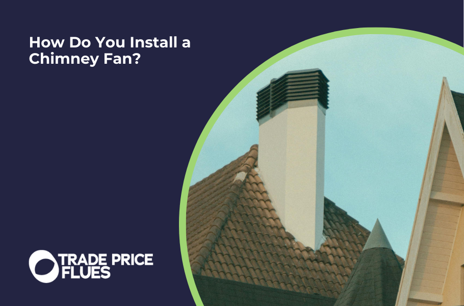 How Do You Install a Chimney Fan?