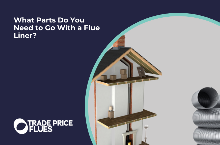 What Parts Do You Need to Go With a Flue Liner?