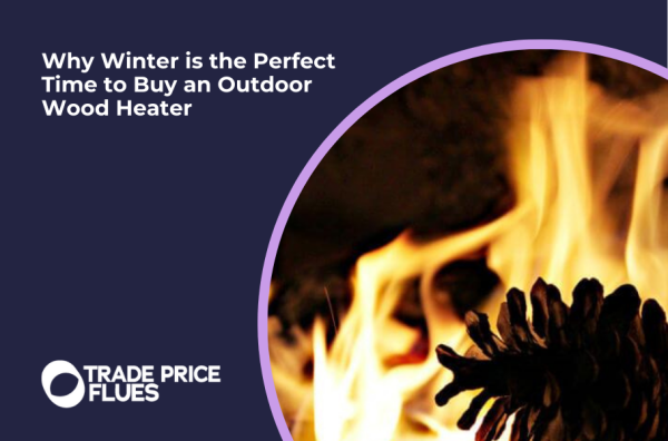Why Winter is the Perfect Time to Buy an Outdoor Wood Heater
