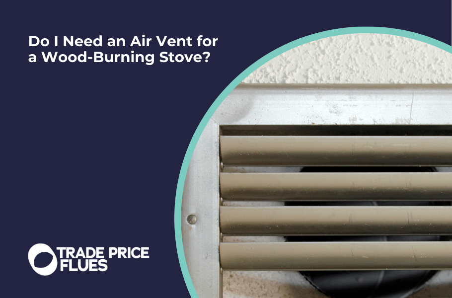 Do I Need an Air Vent for a Wood-Burning Stove?